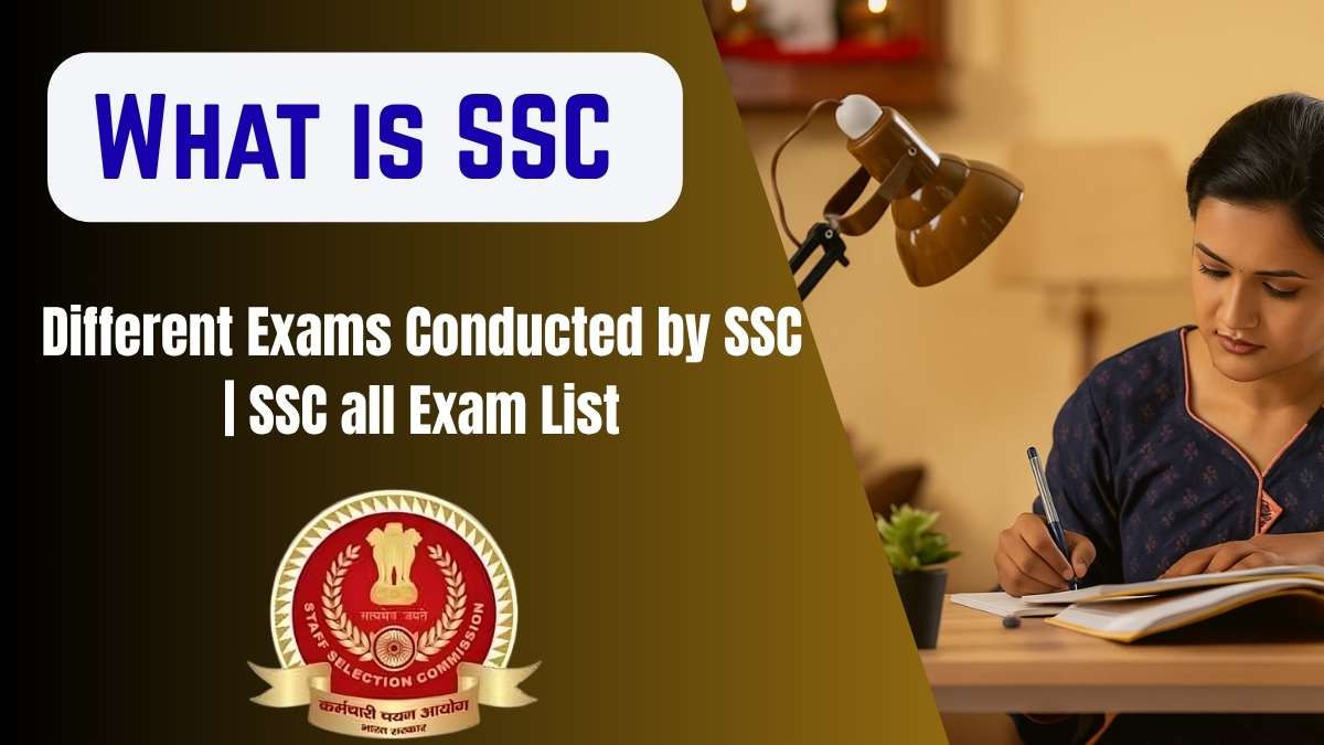 What is SSC - Different Exams Conducted by SSC | SSC all Exam List